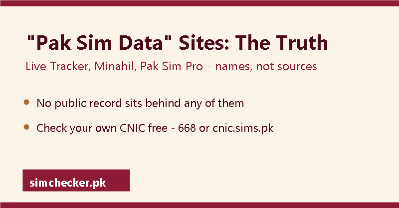 Pak sim data lookup sites explained: Live Tracker, Minahil and Pak Sim Pro are names, not sources; check your own CNIC free via 668 or cnic.sims.pk