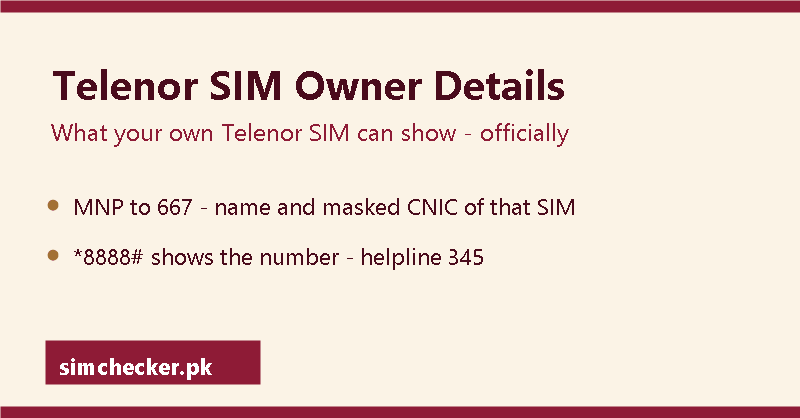 Telenor sim owner details: MNP to 667 shows your own Telenor SIM's name and masked CNIC; *8888# shows the number; helpline 345