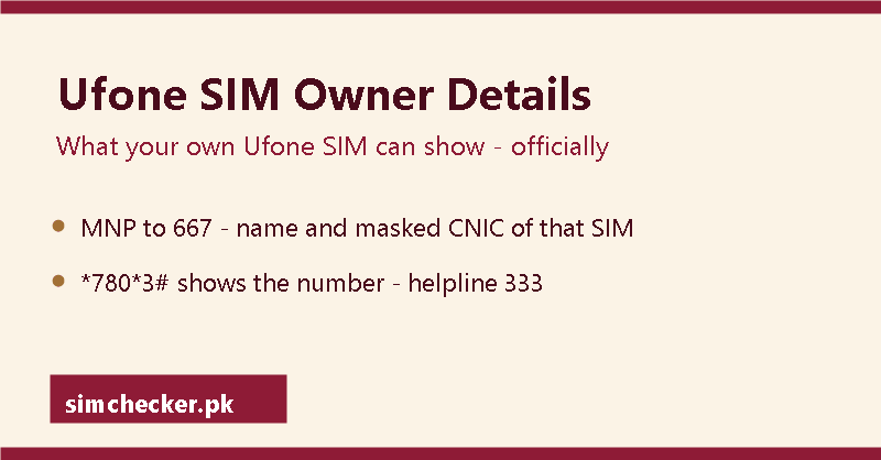 Ufone sim owner details: MNP to 667 shows your own Ufone SIM's name and masked CNIC; *780*3# shows the number; helpline 333